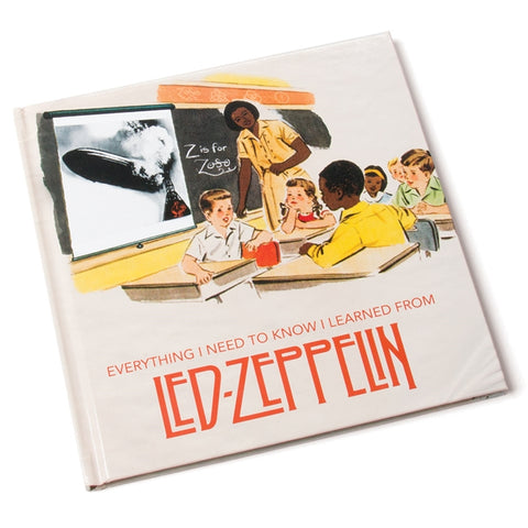 EVERYTHING I NEED TO KNOW I LEARNED FROM LED ZEPPELIN BOOK