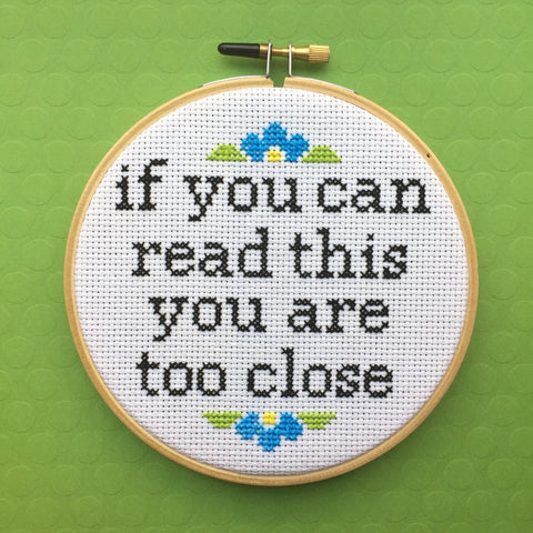 IF YOU CAN READ THIS YOU ARE TOO CLOSE CROSS STITCH KIT