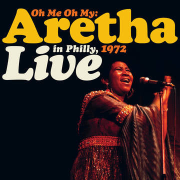 ARETHA FRANKLIN "OH ME OH MY: ARETHA LIVE IN PHILLY 1972" RSD JULY 2021 LP