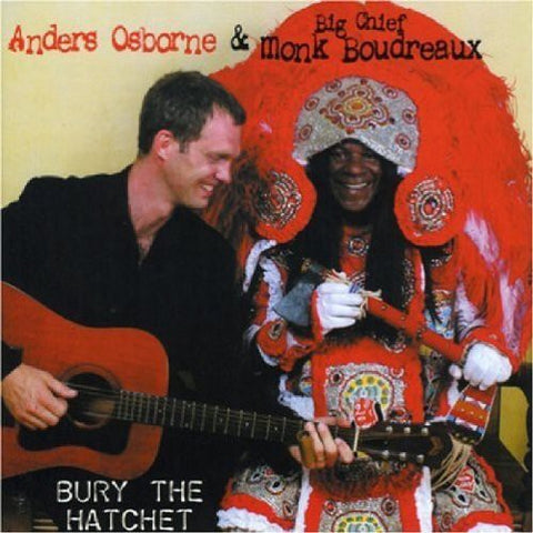 ANDERS OSBORNE & BIG CHIEF MONK BOUDREAUX 'BURY THE HATCHET' CD