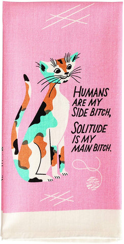 HUMANS ARE MY SIDE B*TCH DISH TOWEL