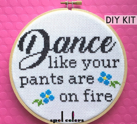 DANCE LIKE YOUR PANTS ARE ON FIRE DIY CROSS STITCH KIT