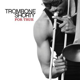 TROMBONE SHORTY 'FOR TRUE' CD