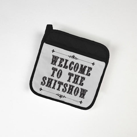 WELCOME TO THE SH*TSHOW POT HOLDER